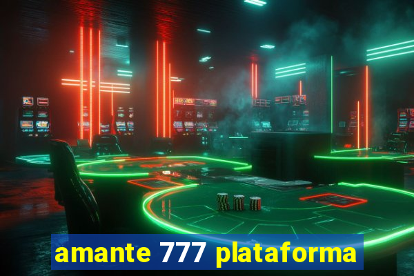 amante 777 plataforma